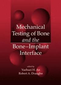 bokomslag Mechanical Testing of Bone and the Bone-Implant Interface