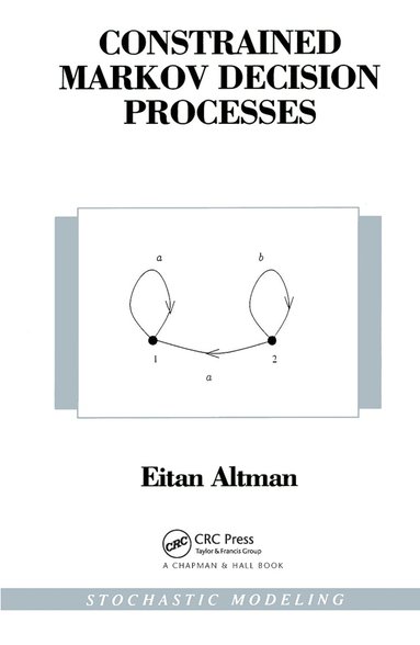 Eitan Altman - Constrained Markov Decision Processes, Inbunden