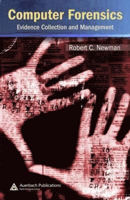 Robert C. Newman, USA) Newman, Robert C. (Georgia Southern University, Statesboro - Computer Forensics, Inbunden