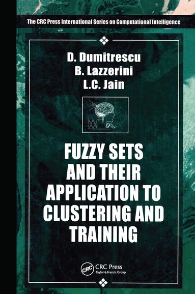 Beatrice Lazzerini, Lakhmi C. Jain, D. Dumitrescu - Fuzzy Sets & their Application to Clustering & Training, Inbunden