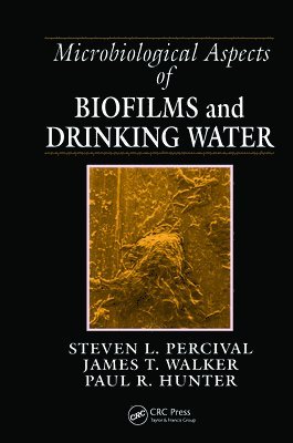 Steven Lane Percival, James Taggari Walker, Paul R. Hunter, UK) Percival, Steven Lane (University of Central Lancashire, Preston, UK) Walker, James Taggari (Center for Applied Microbiology and Research, Salisbury - Microbiological Aspects of Biofilms and Drinking Water, Inbunden