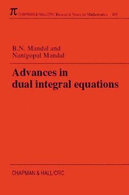 B.N. Mandal, Nanigopal Mandal, B. N. Mandal - Advances in Dual Integral Equations, Häftad