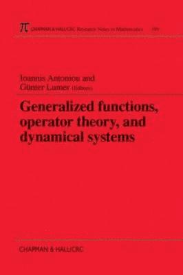 Ioannis Antoniou, Gunter Lumer - Generalized Functions, Operator Theory, and Dynamical Systems, Häftad