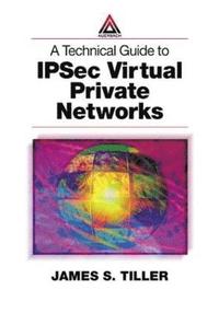 bokomslag A Technical Guide to IPSec Virtual Private Networks