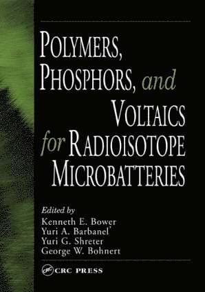 Kenneth E. Bower, Yuri A. Barbanel, Yuri G. Shreter, George W. Bohnert - Polymers, Phosphors, and Voltaics for Radioisotope Microbatteries, Inbunden