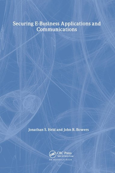 Jonathan S. Held, John Bowers - Securing E-Business Applications and Communications, Häftad