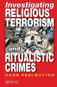bokomslag Investigating Religious Terrorism and Ritualistic Crimes