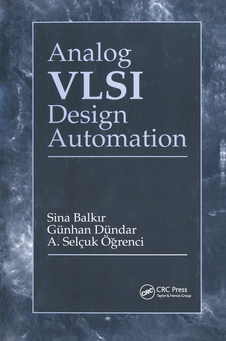 Sina Balkir, Günhan Dündar, A. Selçuk Ögrenci, USA) Balkir, Sina (University of Nebraska-Lincoln, Turkey) Dundar, Gunhan (Bogazi¿i University, Istanbul, Turkey) Ogrenci, A. Selcuk (Kadir Has University, Istanbul - Analog VLSI Design Automation, Inbunden