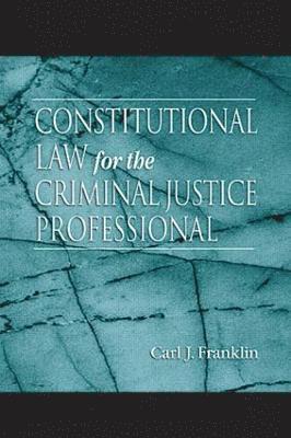 Constitutional Law for the Criminal Justice Professional 1