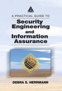 bokomslag A Practical Guide to Security Engineering and Information Assurance