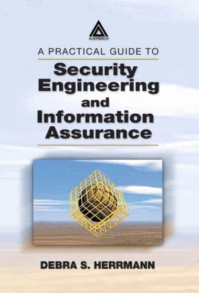 Debra S. Herrmann - Practical Guide to Security Engineering and Information Assurance, Inbunden