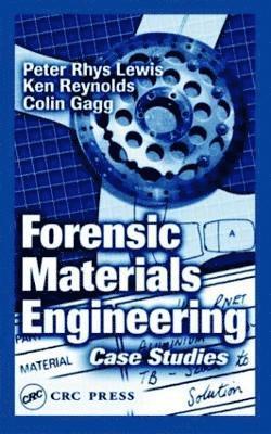 Peter Rhys Lewis, Ken Reynolds, Colin Gagg - Forensic Materials Engineering, Inbunden