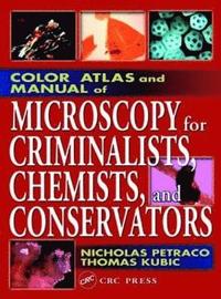 bokomslag Color Atlas and Manual of Microscopy for Criminalists, Chemists, and Conservators