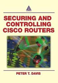 bokomslag Securing and Controlling Cisco Routers