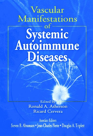 Ronald A. Asherson, Ricard Cervera, Douglas A. Triplett, Steven B. Abramson - Vascular Manifestations of Systemic Autoimmune Diseases, Inbunden
