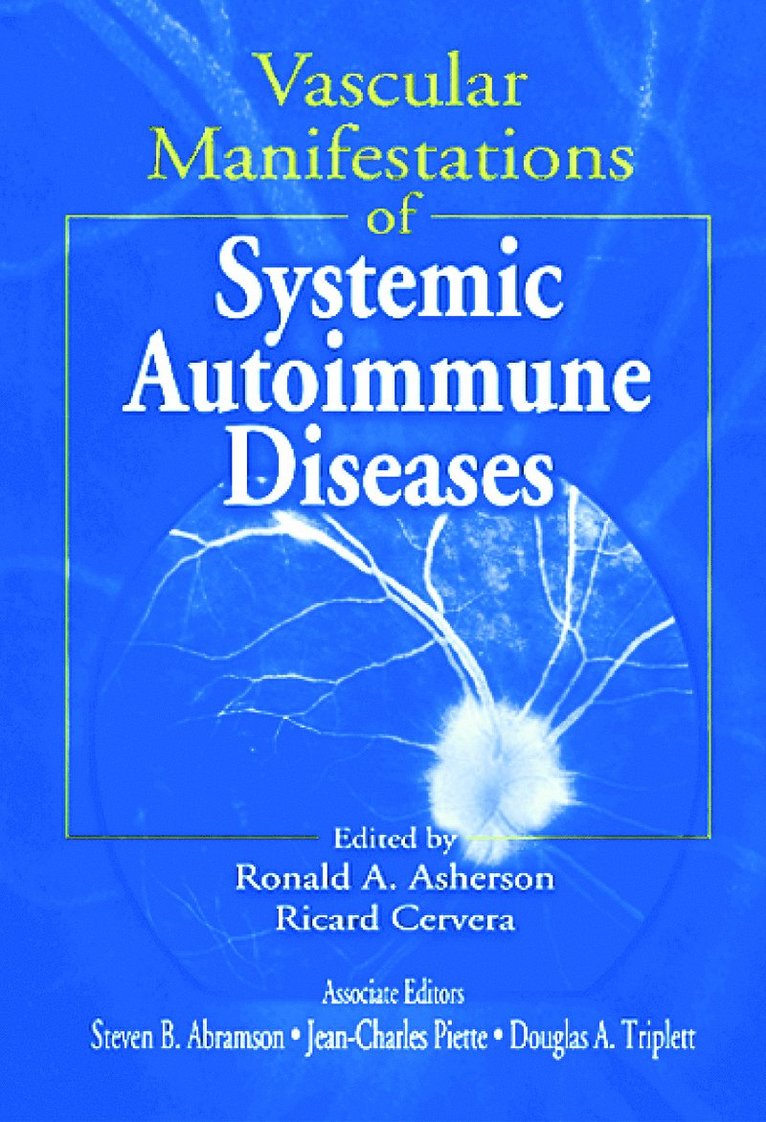 Ronald A. Asherson, Ricard Cervera, Douglas A. Triplett, Steven B. Abramson, Spain) Cervera, Ricard (Diseases Unit, Hospital Clinic, Barcelona - Vascular Manifestations of Systemic Autoimmune Diseases, Inbunden