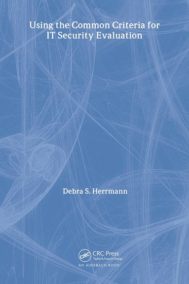 Debra S. Herrmann - Using the Common Criteria for IT Security Evaluation, Häftad