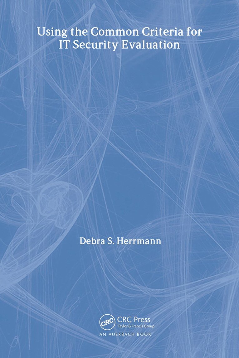 Debra S. Herrmann - Using the Common Criteria for IT Security Evaluation, Häftad