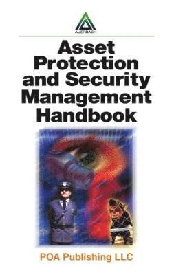 Asset Protection and Security Management Handbook