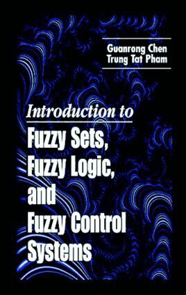 Guanrong Chen, Trung Tat Pham - Introduction to Fuzzy Sets, Fuzzy Logic, and Fuzzy Control Systems, Inbunden