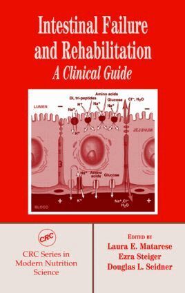 Laura E. Matarese, Ezra Steiger, Douglas L. Seidner - Intestinal Failure and Rehabilitation, Inbunden
