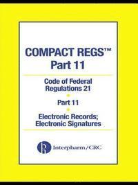 bokomslag Compact Regs Cfr 21: Part 11, Electronic Records; Electronic Signatures (10-Pack)