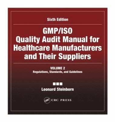 GMP/ISO Quality Audit Manual for Healthcare Manufacturers and Their Suppliers, (Volume 2 - Regulations, Standards, and Guidelines) 1