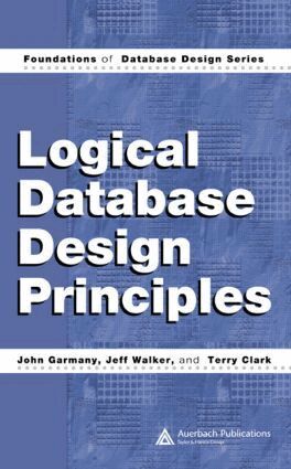 John Garmany, Jeff Walker, Terry Clark - Logical Database Design Principles, Inbunden