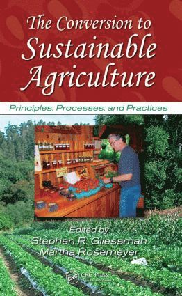 Stephen R. Gliessman, Martha Rosemeyer - Conversion to Sustainable Agriculture, Inbunden