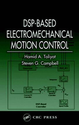 Hamid A. Toliyat, Steven G. Campbell - DSP-Based Electromechanical Motion Control, Inbunden