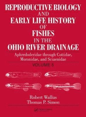 bokomslag Reproductive Biology and Early Life History of Fishes in the Ohio River Drainage