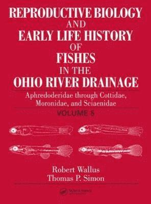 Reproductive Biology and Early Life History of Fishes in the Ohio River Drainage