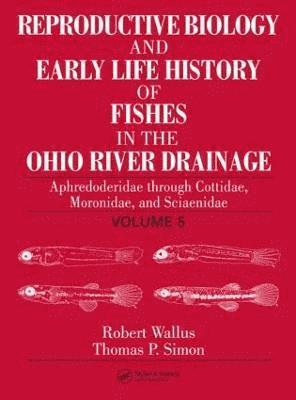 Reproductive Biology and Early Life History of Fishes in the Ohio River Drainage 1