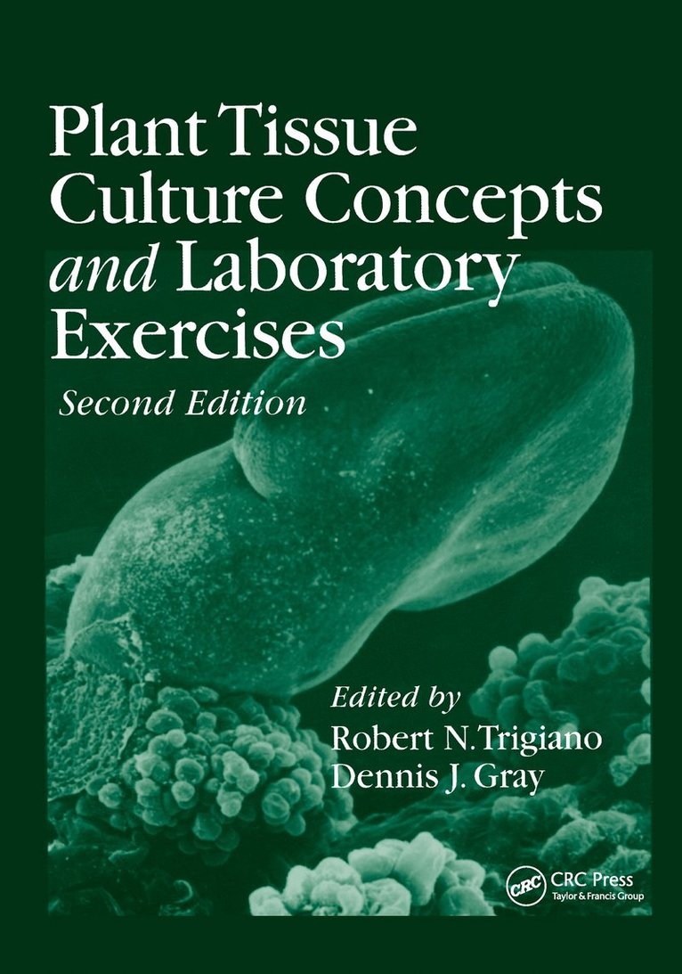 Robert N. Trigiano, USA) Gray, Dennis J. (University of Florida, Apopka, Dennis J. Gray - Plant Tissue Culture Concepts and Laboratory Exercises, Häftad