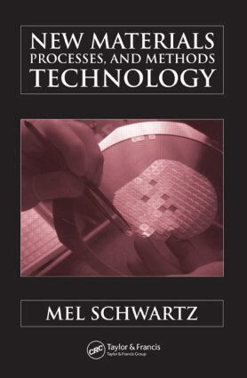 Mel Schwartz - New Materials, Processes, and Methods Technology, Inbunden