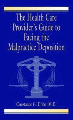 bokomslag The Health Care Provider's Guide to Facing the Malpractice Deposition