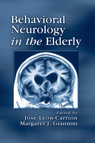 Jose Leon-Carrion, Margaret Giannini - Behavioral Neurology in the Elderly, Inbunden