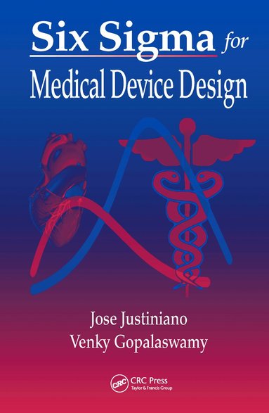 Jose Justiniano, Venky Gopalaswamy - Six Sigma for Medical Device Design, Inbunden