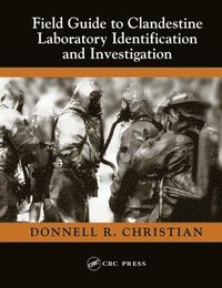 bokomslag Field Guide to Clandestine Laboratory Identification and Investigation