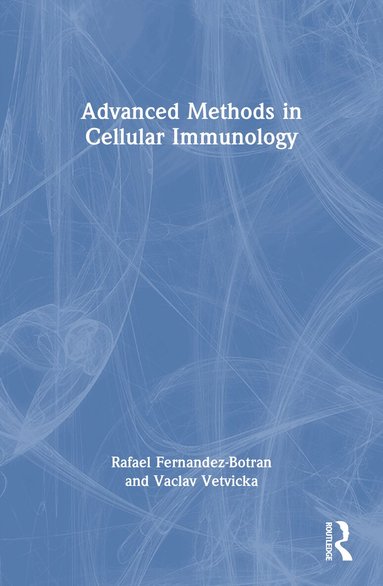 Rafael Fernandez-Botran, Vaclav Vetvicka - Advanced Methods in Cellular Immunology, Häftad