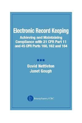 David Nettleton, Janet Gough, USA) Nettleton, David (Computer System Validation, Sacramento, California, USA) Gough, Janet (Industry Consultant, Flanders, New Jersey - Electronic Record Keeping, Inbunden