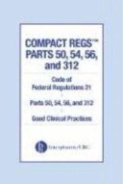 bokomslag Compact Regs 50, 54, 56, And 312: Cfr 21 Parts 50, 56, And 312 Good Clinical Practices (10 Pack)