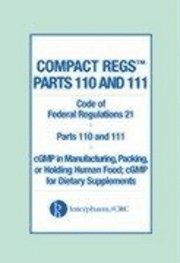 bokomslag Compact Regs Parts 110 and 111: Cfr 21 Parts 110 and 111 Gmp in Manufacturing; Packaging, or Holding Human Food; Gmp F