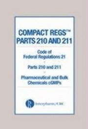 Compact Regs Parts 210 And 211: Cfr 21 Parts 210 And 211 Pharmaceutical And Bulk Chemical Gmps (10 Pack) 1