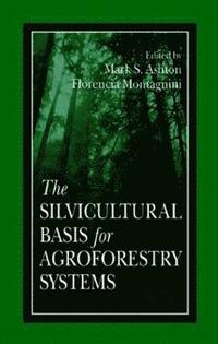 bokomslag The Silvicultural Basis For Agroforestry Systems