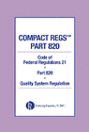 bokomslag Compact Regs Parts 820: Cfr 21 Part 820 Quality System Regulation