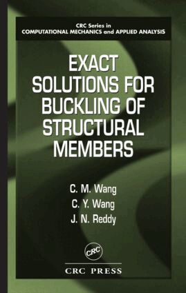 C.M. Wang, C.Y. Wang - Exact Solutions for Buckling of Structural Members, Inbunden