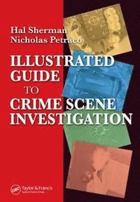 bokomslag Illustrated Guide to Crlme Scene Investigation