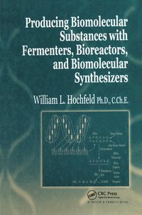 bokomslag Producing Biomolecular Substances with Fermenters, Bioreactors, and Biomolecular Synthesizers