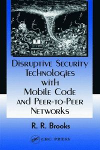 bokomslag Disruptive Security Technologies with Mobile Code and Peer-to-Peer Networks